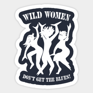 Wild Women Don't Get The Blues Sticker